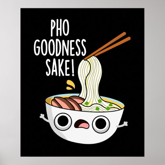 Pho Goodness Sake Funny Noodle Pun Dark BG Poster (Voorkant)