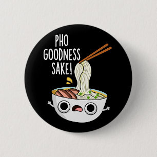 Pho Goodness Sake Funny Noodle Pun Dark BG Ronde Button 5,7 Cm