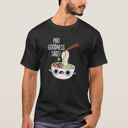 Pho Goodness Sake Funny Noodle Pun Dark BG T-shirt (Voorkant)
