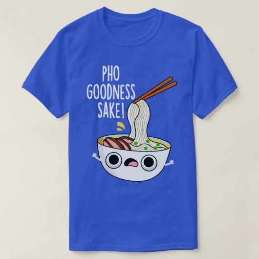 Pho Goodness Sake Funny Noodle Pun T-shirt (Design voorkant)