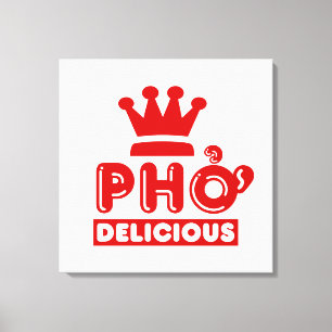 Pho King Delicious Canvas Afdruk