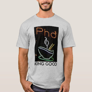 PHO KING GOOD T-SHIRT