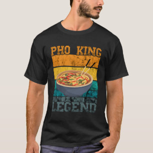 Pho King Legend  Retro Ramen Noodle Asian F T-shirt