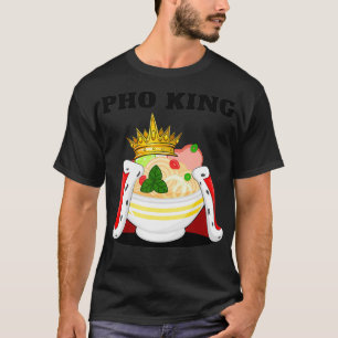 Pho King Mannen Pho Lover Vietnamese noodle Soup T-shirt
