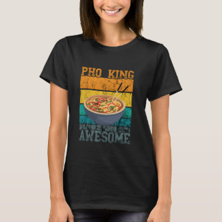 Pho King  Retro Geweldige Vietnamese Food Pho T-shirt