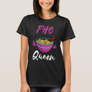 Pho Koningin Aziatisch Eten Pho Soep Pho Noedel So T-shirt