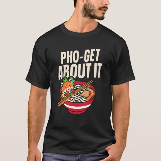 Pho krijgt het over Pho Soup Vietnamese onbelaste  T-shirt (Voorkant)