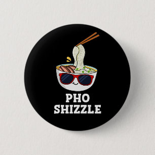 Pho Shizzle Funny Noodle Pun Dark BG Ronde Button 5,7 Cm