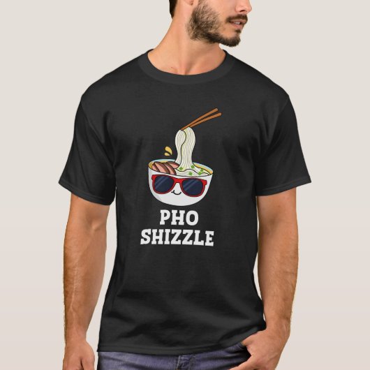 Pho Shizzle Funny Noodle Pun Dark BG T-shirt (Voorkant)