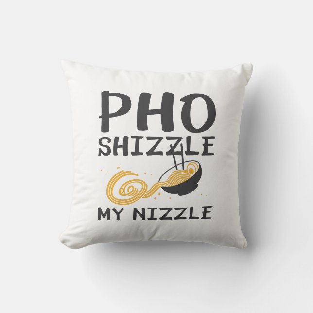 Pho Shizzle Mijn Nizzle Kussen (Voorkant)