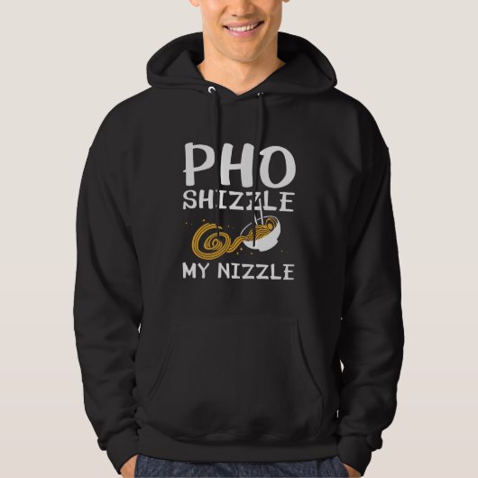 Pho Shizzle My Nizzle Hoodie (Voorkant)