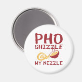 Pho Shizzle My Nizzle Magneet (Voorkant / Achterkant)