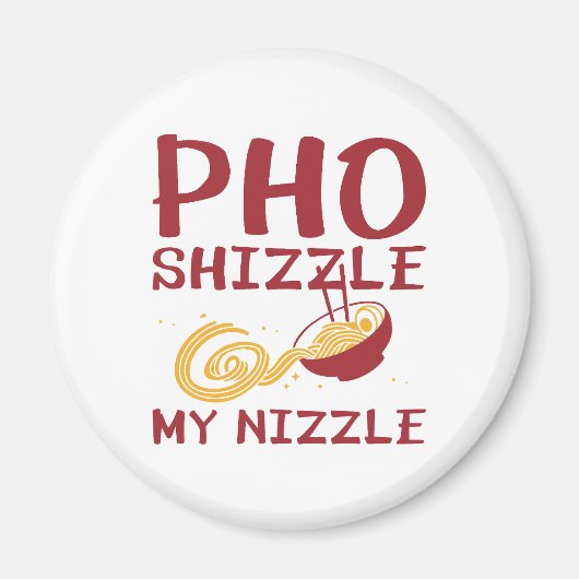 Pho Shizzle My Nizzle Magneet (Voorkant)