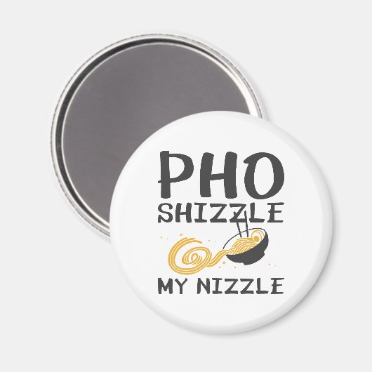 Pho Shizzle My Nizzle Magneet (Voorkant / Achterkant)
