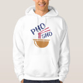 Pho Sho Hoodie (Voorkant)