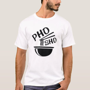 Pho Sho T-shirt