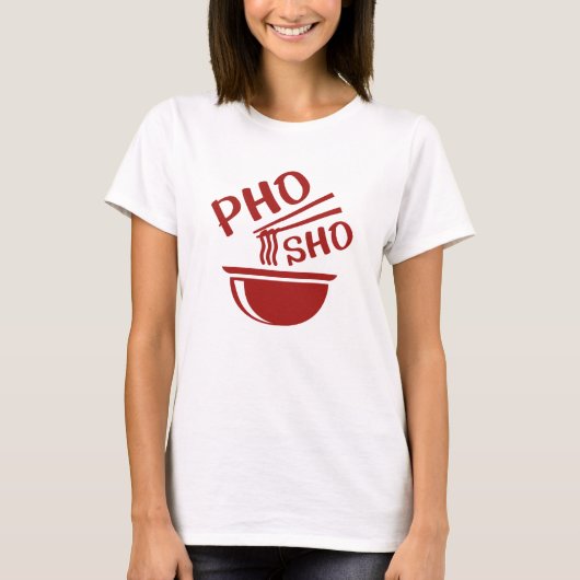 Pho Sho T-shirt (Voorkant)