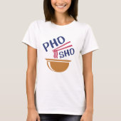 Pho Sho T-shirt (Voorkant)