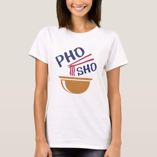 Pho Sho T-shirt (Voorkant)