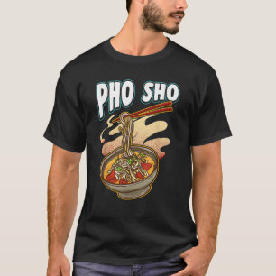 Pho Sho Vietnamese noedels soepkom Rijst Pun Gift T-shirt