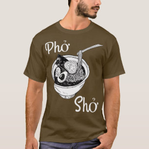 Pho Sho Vietnamese soep door Cooking ClothesFoodie T-shirt