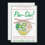 Pho Sho. Vietnamese soep Funny Birthday Party Kaart<br><div class="desc">De uitnodigingen kenmerken een originele tellersillustratie van een kom van heerlijke Vietnamese pho. Pas je aan met je verjaardagsgegevens. Zie je niet wat je zoekt? Hulp nodig bij aanpassingen? Neem contact op met Rebecca om iets te maken voor jou.</div>