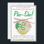 Pho Sho. Vietnamese soep Funny Birthday Party Kaart<br><div class="desc">De uitnodigingen kenmerken een originele tellersillustratie van een kom van heerlijke Vietnamese pho. Pas je aan met je verjaardagsgegevens. Zie je niet wat je zoekt? Hulp nodig bij aanpassingen? Neem contact op met Rebecca om iets te maken voor jou.</div>