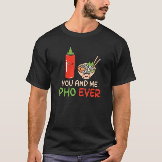 Pho soep jij en ik Pho Ever Pho Sriracha T-shirt (Voorkant)
