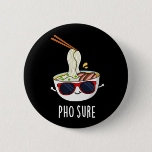 Pho Sure Funny Pho Soup Noodle Pun Dark BG Ronde Button 5,7 Cm