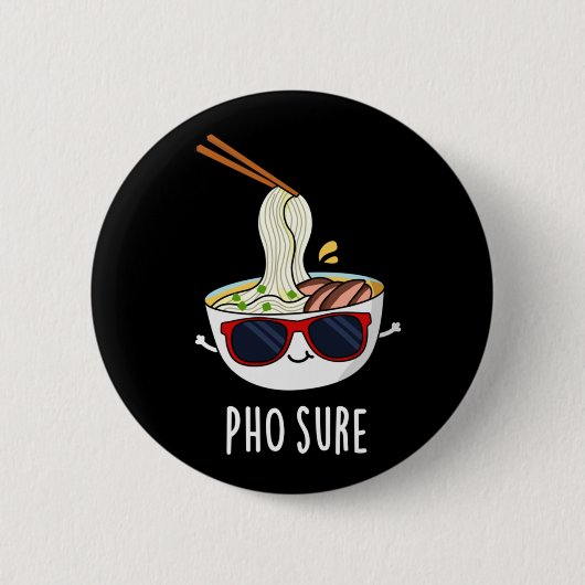 Pho Sure Funny Pho Soup Noodle Pun Dark BG Ronde Button 5,7 Cm (Voorkant)