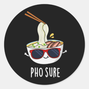 Pho Sure Funny Pho Soup Noodle Pun Dark BG Ronde Sticker