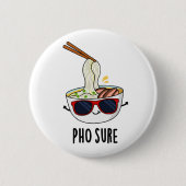 Pho Sure Funny Pho Soup Noodle Pun Ronde Button 5,7 Cm (Voorkant)