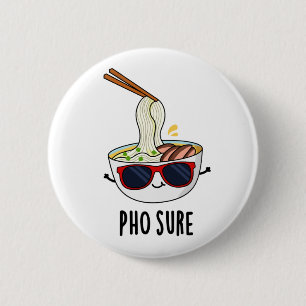 Pho Sure Funny Pho Soup Noodle Pun Ronde Button 5,7 Cm