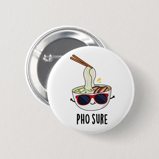 Pho Sure Funny Pho Soup Noodle Pun Ronde Button 5,7 Cm (Voorkant /achterkant)