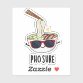 Pho Sure Funny Pho Soup Noodle Pun Sticker (Vel)