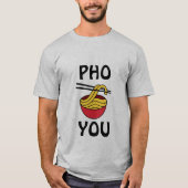 Pho You T-Shirt (Voorkant)