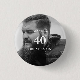 Photo Making 40 Great Again Birthday Party Ronde Button 3,2 Cm