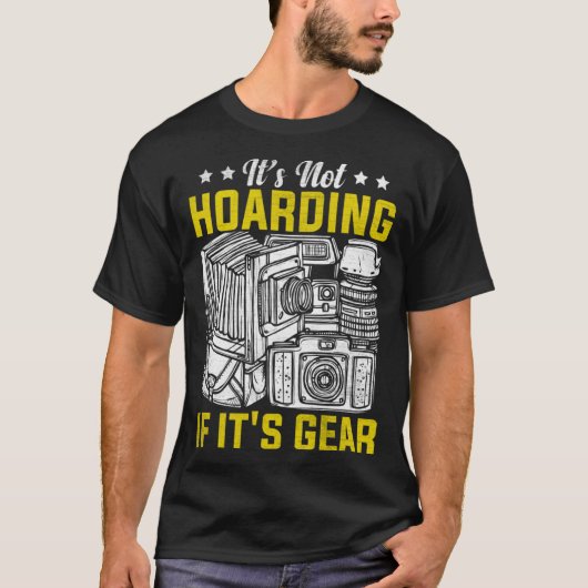 Photographer Photography It's Not Hoarding If it' T-shirt (Voorkant)