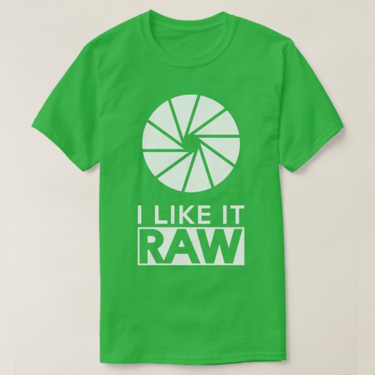 Photography  I Like It Raw  T-shirt (Design voorkant)