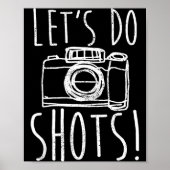Photography Let's Do Shots Funny Camera Photograph Poster (Voorkant)