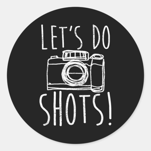 Photography Let's Do Shots Funny Camera Photograph Ronde Sticker (Voorkant)