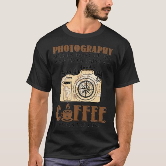 Photography Solves Most Of My Problems Coffee Love T-shirt (Voorkant)