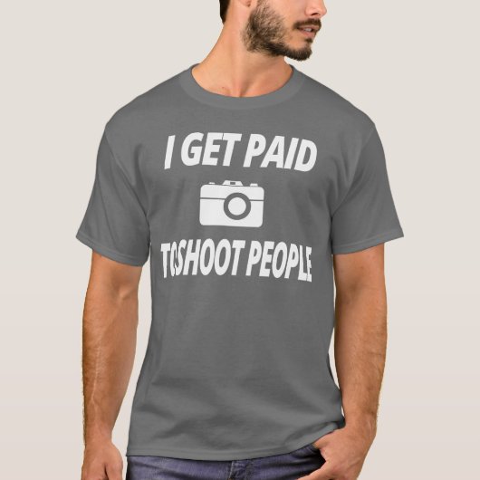 photography t shirt i Get paid to shoot people fri (Voorkant)