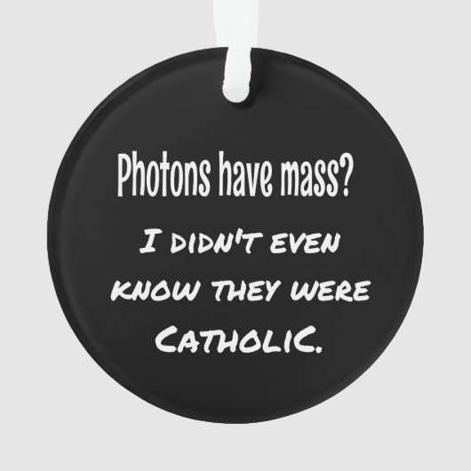 Photons hebben MASS Funny Sarcastic Joke Science Ornament (achterkant)