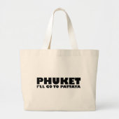 PHUKET IK GA NAAR PATTAYA GROTE TOTE BAG (Voorkant)