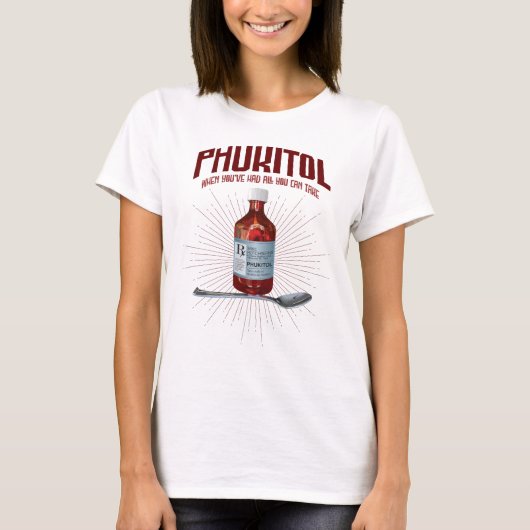 Phukitol - grappige frustratie medicijn t-shirt (Voorkant)