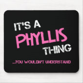 Phyllis ding dat je niet zou begrijpen T-Shirt Muismat (Voorkant)
