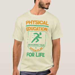 Phys Ed...Uw actieplan voor het leven ontwerpen T-shirt