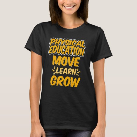 Physical Education Move Learn Grow Teacher Appreci T-shirt (Voorkant)