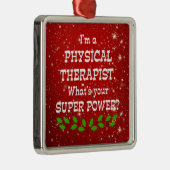 Physical Therapist Super Power, Christmas Design Metalen Ornament (Rechts)
